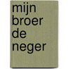 Mijn broer de neger door Maria Aker