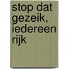 Stop dat gezeik, iedereen rijk door Onbekend