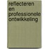 Reflecteren en professionele ontwikkeling