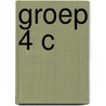 groep 4 c door B. Klaassen-Poyck