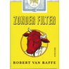 Zonder filter door Robert van Raffe
