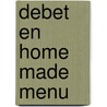 Debet en Home made menu by Yvette van Boven