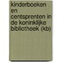 Kinderboeken en centsprenten in de Koninklijke Bibliotheek (KB)