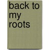 Back to my roots by Yanina Verplanke