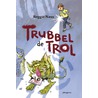 Trubbel de trol door Reggie Naus