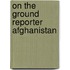 On the ground reporter Afghanistan