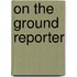 On the ground reporter
