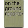 On the ground reporter by Sander Heebels