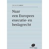 Naar een Europees executie- en beslagrecht by A.W. Jongbloed