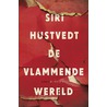 De vlammende wereld door Siri Hustvedt