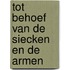 Tot behoef van de siecken en de armen