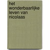 Het wonderbaarlijke leven van Nicolaas by Juul van der Stok