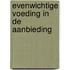 Evenwichtige voeding in de aanbieding