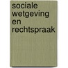 Sociale wetgeving en rechtspraak by Unknown