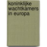 Koninklijke wachtkamers in Europa door Ton Honing