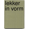 Lekker in vorm door Frank Delaere