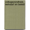 Volksgezondheid, welvaart en beleid by M. Pomp