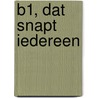 B1, dat snapt iedereen by Wim van Groenewoud
