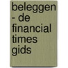 Beleggen - De financial times gids door Patrick Beijersbergen