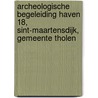 Archeologische Begeleiding Haven 18, Sint-Maartensdijk, Gemeente Tholen door H.H. J. Uleners