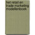 Het retail en trade marketing modellenboek