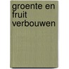 Groente en fruit verbouwen door Winkler Prins