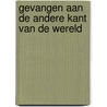 Gevangen aan de andere kant van de wereld by Unknown