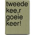 Tweede kee,r goeie keer!