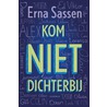 Kom niet dichterbij door Erna Sassen