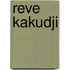 Reve Kakudji