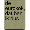 De Eurokok, dat ben ik dus by Ab den Held
