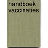 Handboek vaccinaties by Unknown