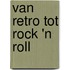 Van retro tot rock 'n roll