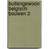 Buitengewoon Belgisch bouwen 2