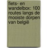 Fiets- en wandelbox: 100 routes langs de mooiste dorpen van België door Santina