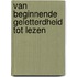 Van beginnende geletterdheid tot lezen