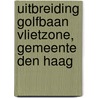 Uitbreiding golfbaan Vlietzone, gemeente Den Haag door P. Stokkel