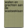 Wallen en grachten aan de Wasbeeklaan door M. van der Heiden
