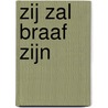 Zij zal braaf zijn door Karin de Slegte