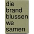 Die brand blussen we samen