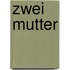 Zwei Mutter