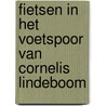 Fietsen in het voetspoor van Cornelis Lindeboom by Unknown
