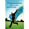 Professionaliseren als professional by Gerard Alders