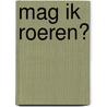 Mag ik roeren? door Embert Berkers