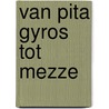 Van pita gyros tot mezze door Manolis Kohler-Gaitanos