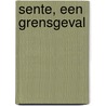 Sente, een grensgeval door Piet Dewilde