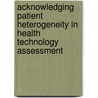 Acknowledging patient heterogeneity in health technology assessment door Bram Lambertus Theodorus Ramaekers