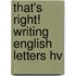 That's right! Writing English letters HV