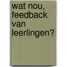 Wat nou, feedback van leerlingen? door Robert Chris Barkey