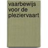 Vaarbewijs voor de pleziervaart by Unknown
